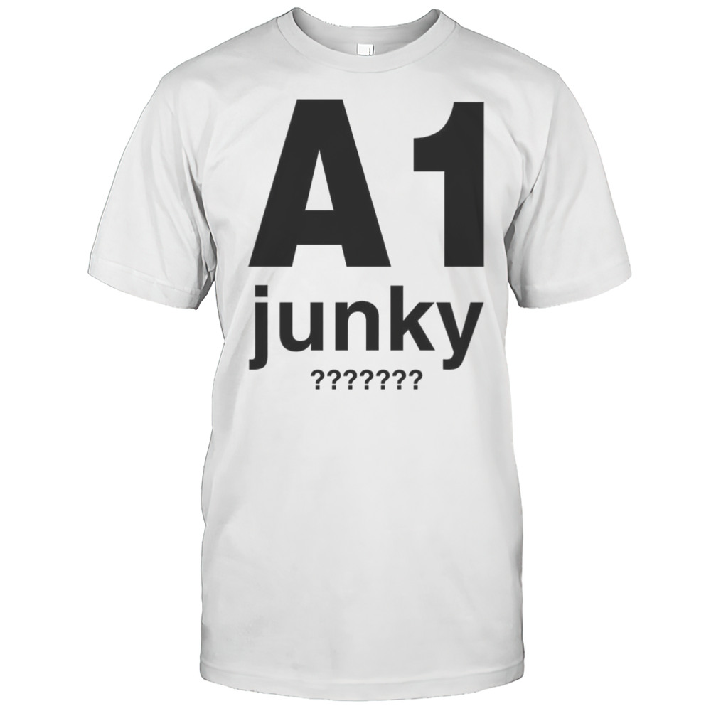 A1 Junky Shirt