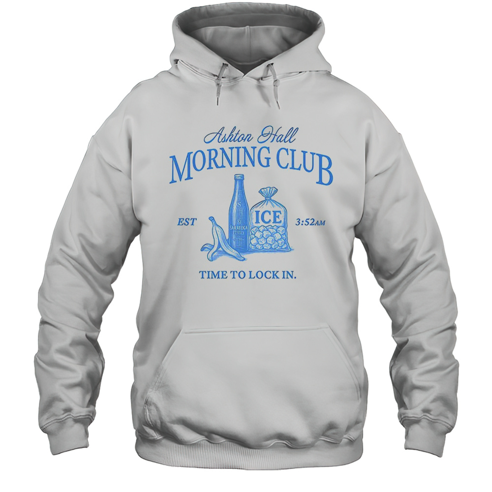 Ashton Hall Morning Club Time To Lock In Est 3 52 AM Shirt Unisex Hoodie