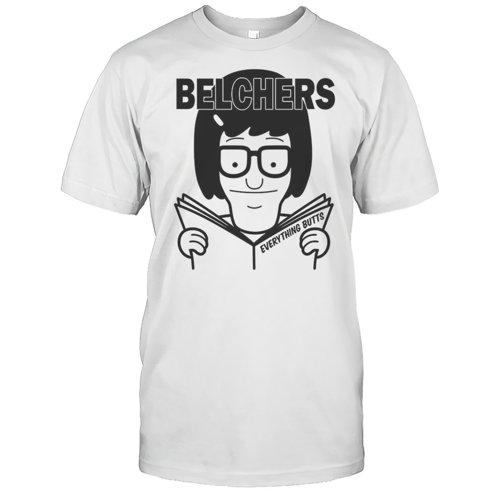 Belchers Everything Butts Shirt