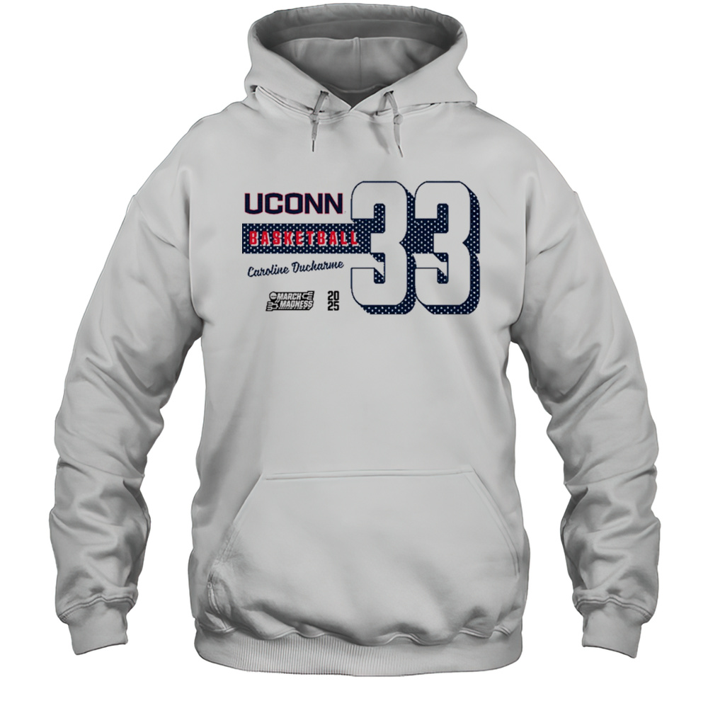 Caroline Ducharme Number 33 Uconn Huskies Basketball 2025 NCAA March Madness T-shirt Unisex Hoodie