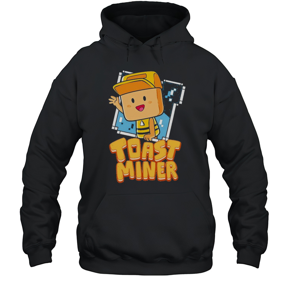 Cash And Nico Toast Miner T-shirt Unisex Hoodie