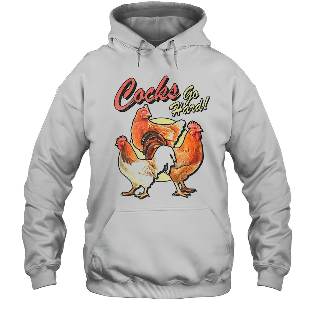 Chicken Cocks Go Hard Shirt Unisex Hoodie