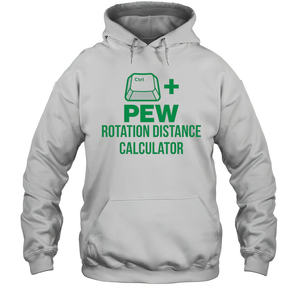 Ctrl Pew Rotation Distance Calculator Shirt Unisex Hoodie