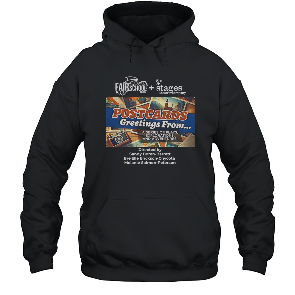 Fair School Stages Theatre Company Postcards Greetings From Shirt Unisex Hoodie