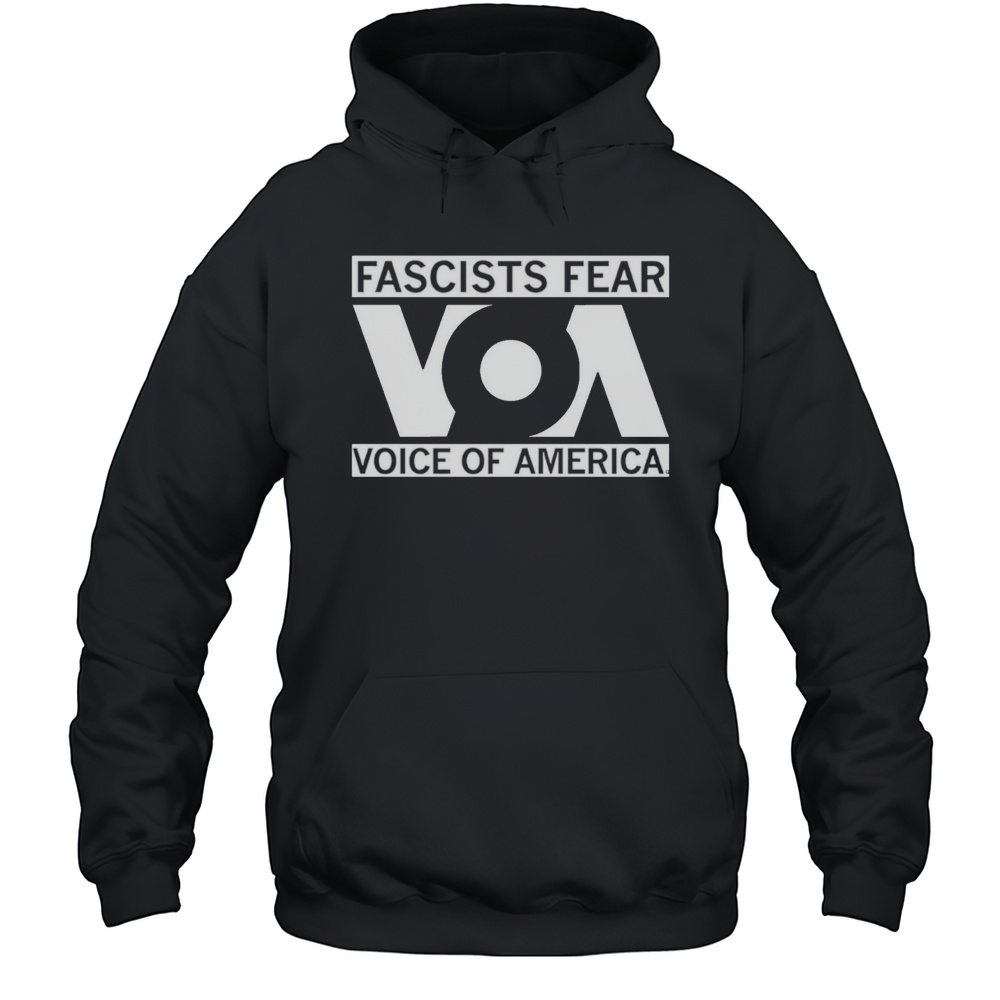 Fascists Fear Voice Of America Shirt Unisex Hoodie