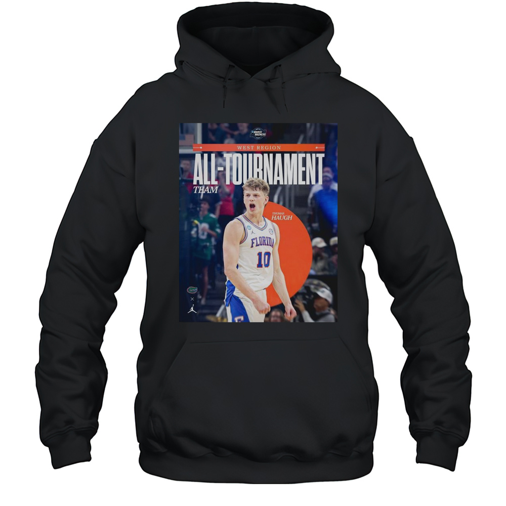 Florida Gators Basketball Thomas Haugh West Region All-Tournament Team March Madness T-shirt Unisex Hoodie
