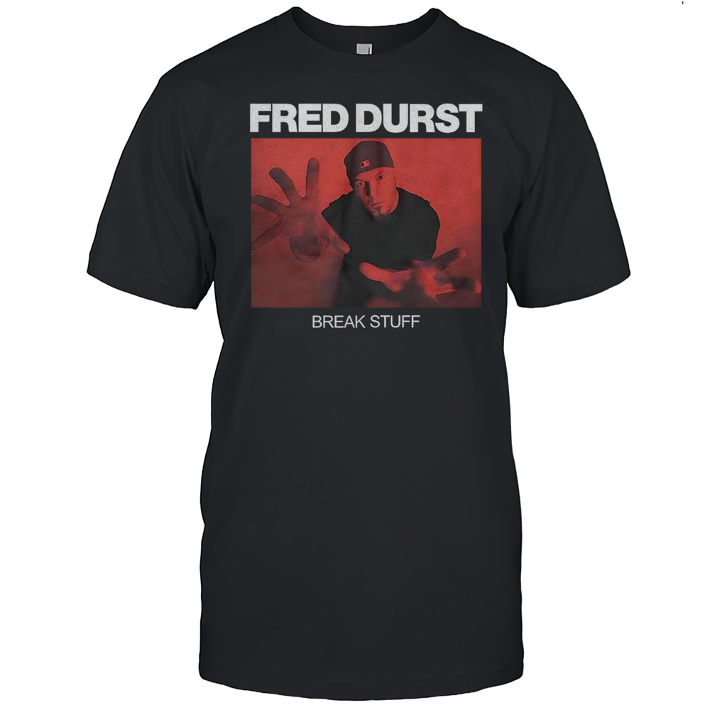 Fred Durst Break Stuff Shirt