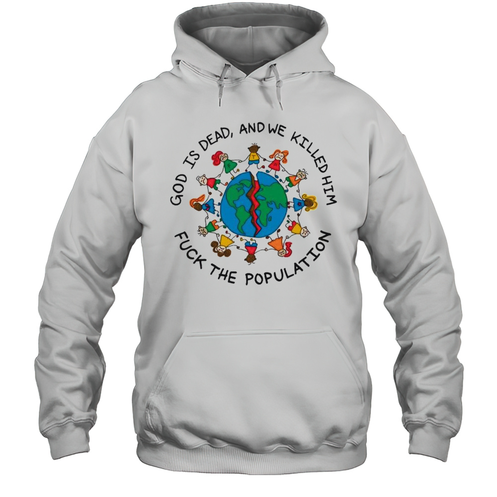 Fuckthepopulation God Is Dead Shirt Unisex Hoodie