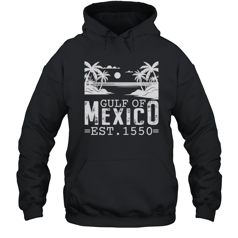 Gulf Of Mexico Est 1550 Shirt Unisex Hoodie