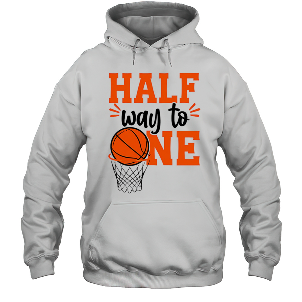 Half Way To One Basketball Shirt Unisex Hoodie