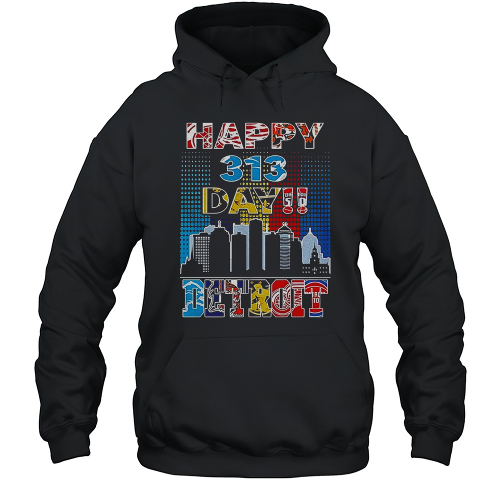 Happy 313 Day Detroit Skyline City Shirt Unisex Hoodie