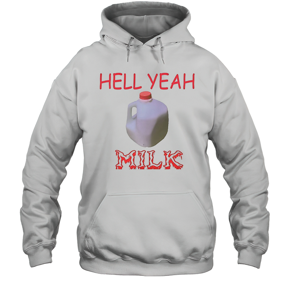 Hell Yeah Milk Shirt Unisex Hoodie