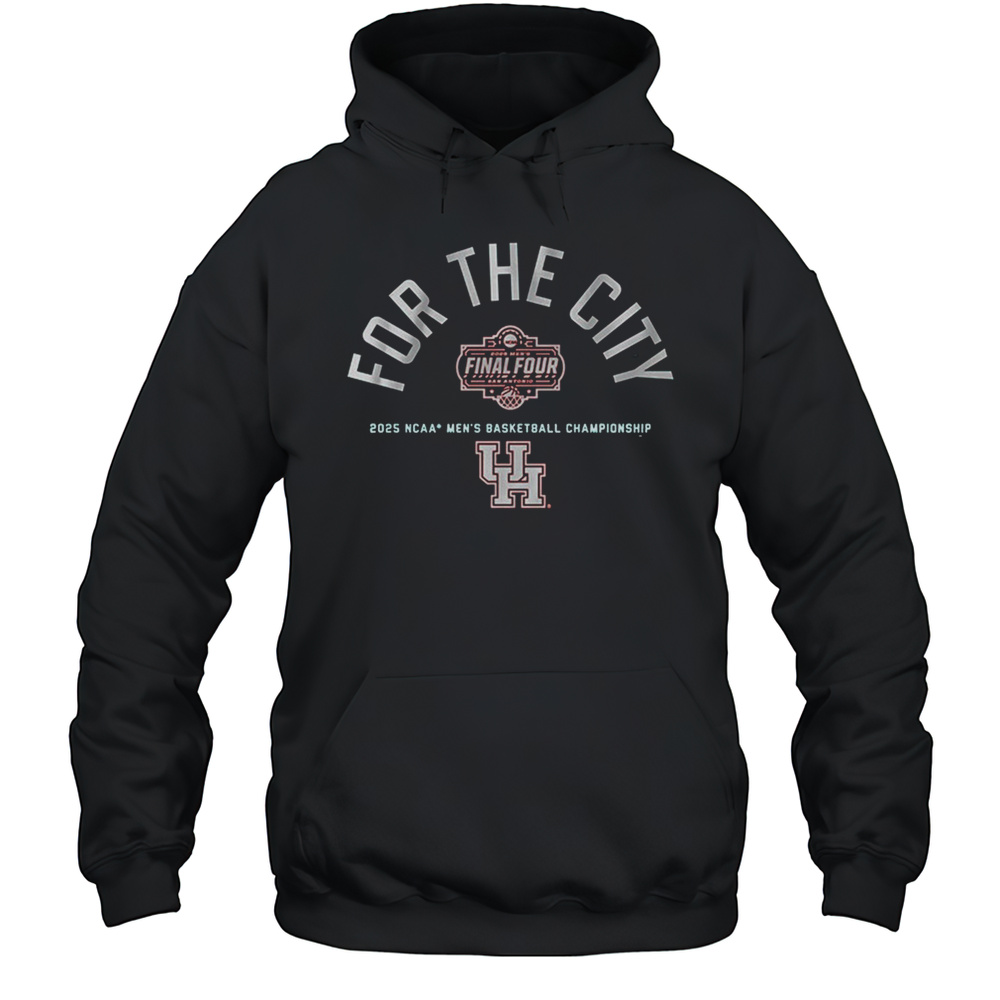Houston Cougars For The City Final Four 2025 NCAA Mens Basketball Championship T-shirt Unisex Hoodie