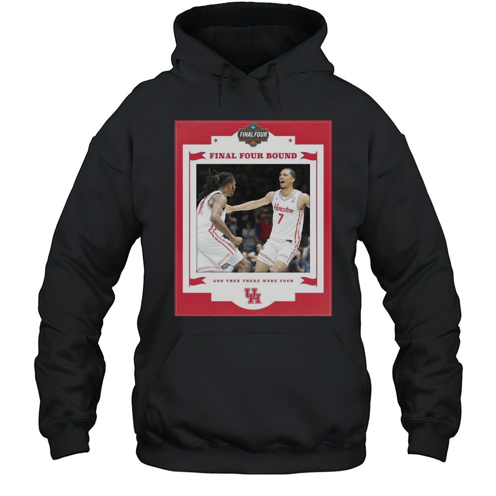 Houston Cougars Vs Duke Blue Devils Basketball 2025 NCAA Final Four Bound And Then There Were Four T-shirt Unisex Hoodie