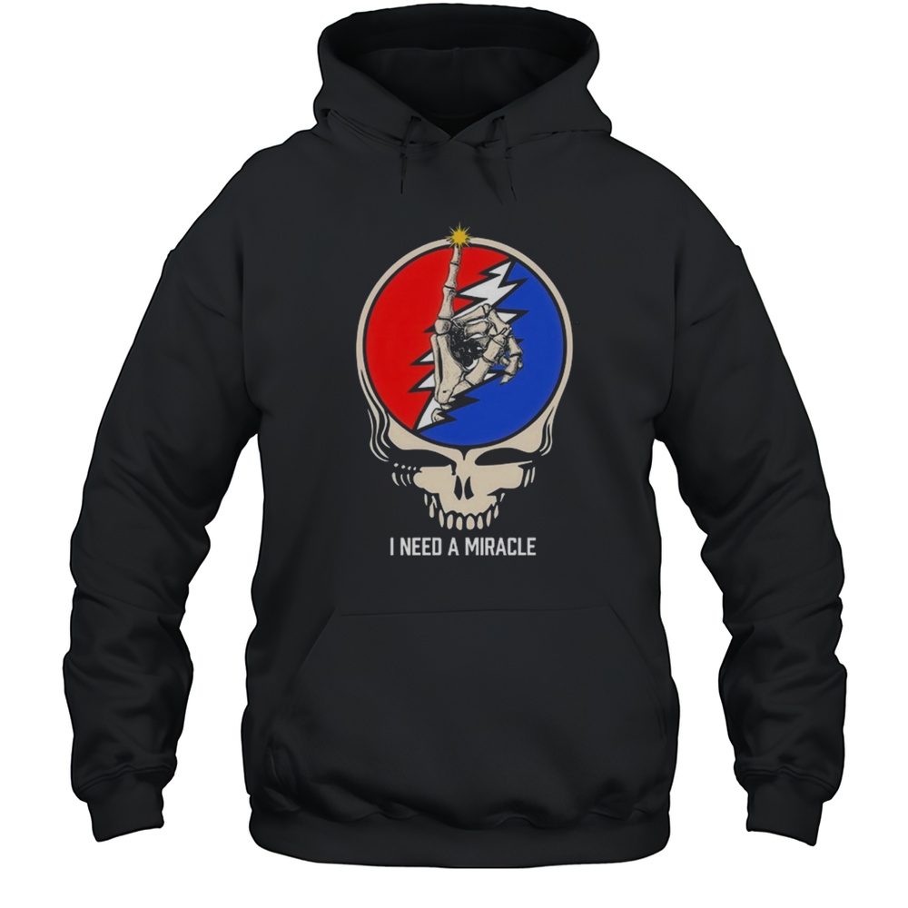 I Need A Miracle Dead Forever 2025 Dead  Company T-Shirts Unisex Hoodie