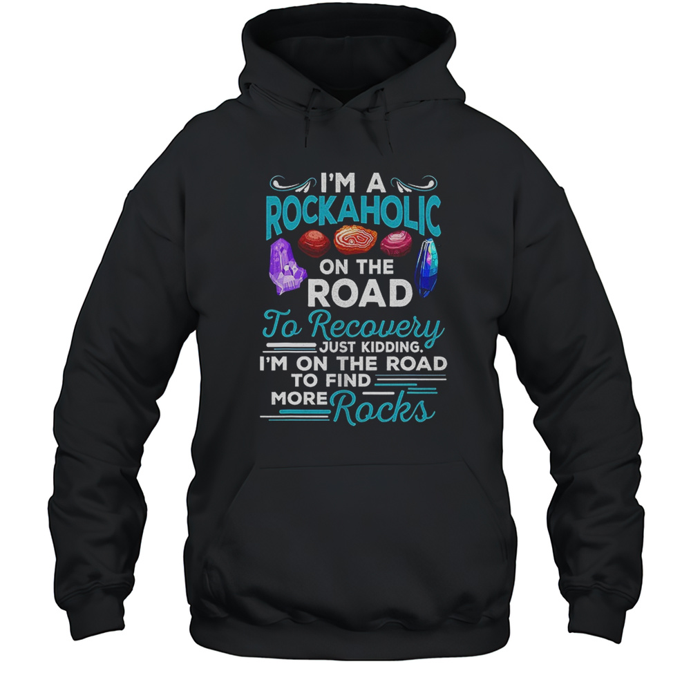 Im A Rockaholic On The Road To Recovery Shirt Unisex Hoodie