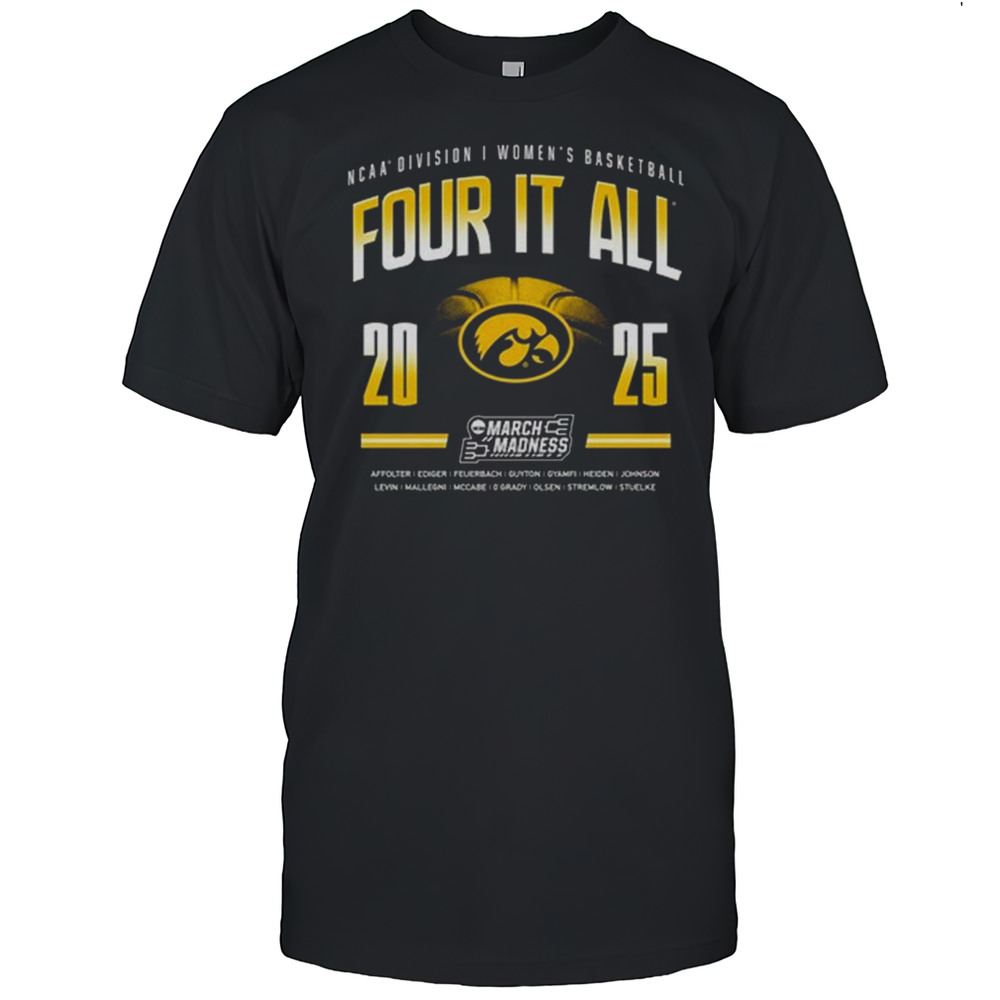 Iowa Hawkeyes NCAA DI Womens Basketball Four It All 2025 March Madness Shirt