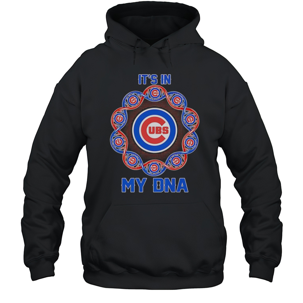Its In My DNA Chicago Cubs Shirt Unisex Hoodie