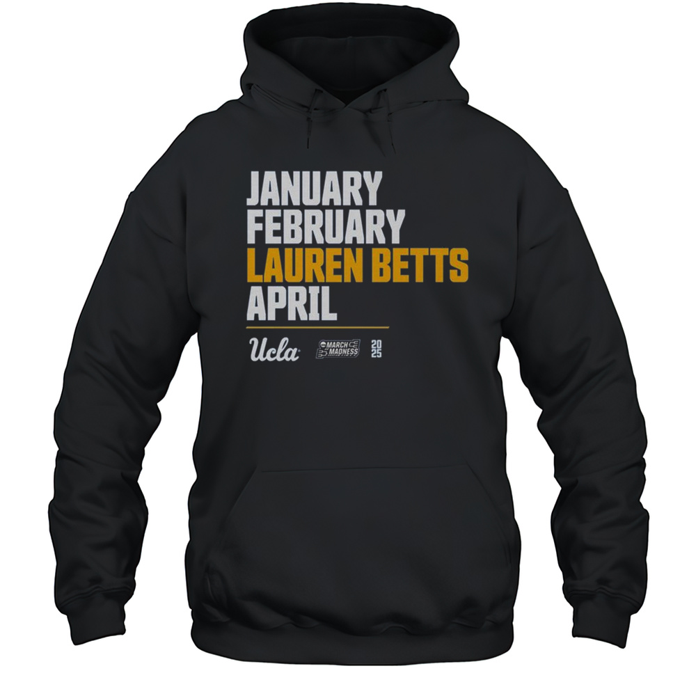 January February Lauren Betts April 2025 UCLA Bruins NCAA March Madness Calendar Logo T-shirt Unisex Hoodie