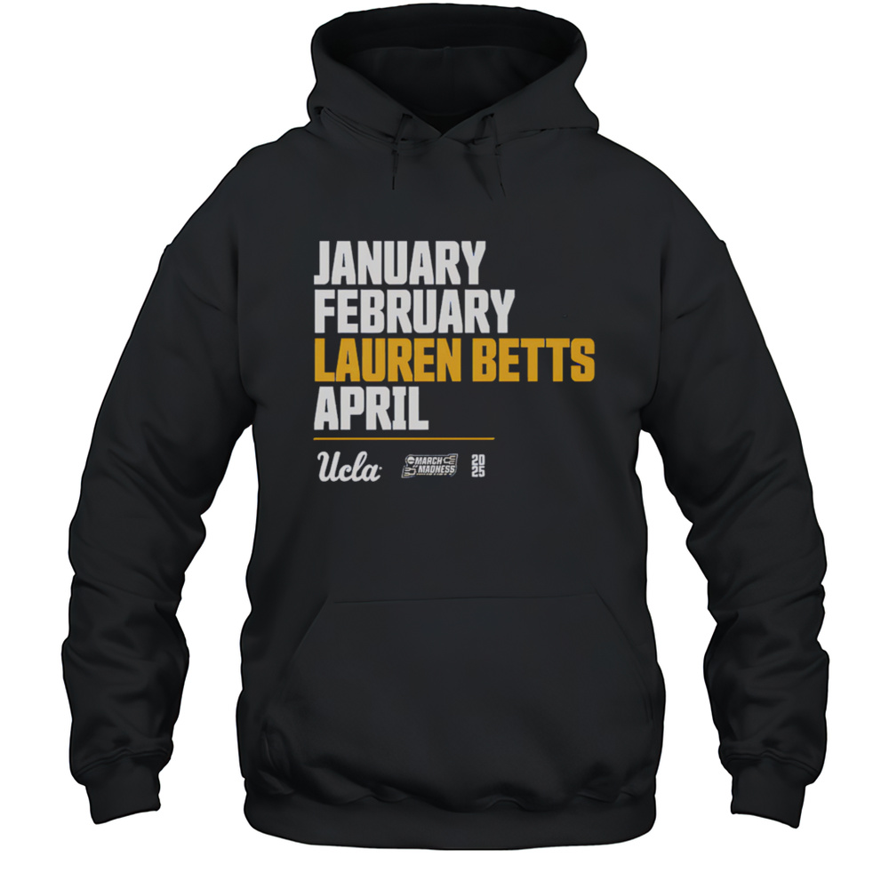 January February Lauren Betts April Ucla Shirt Unisex Hoodie