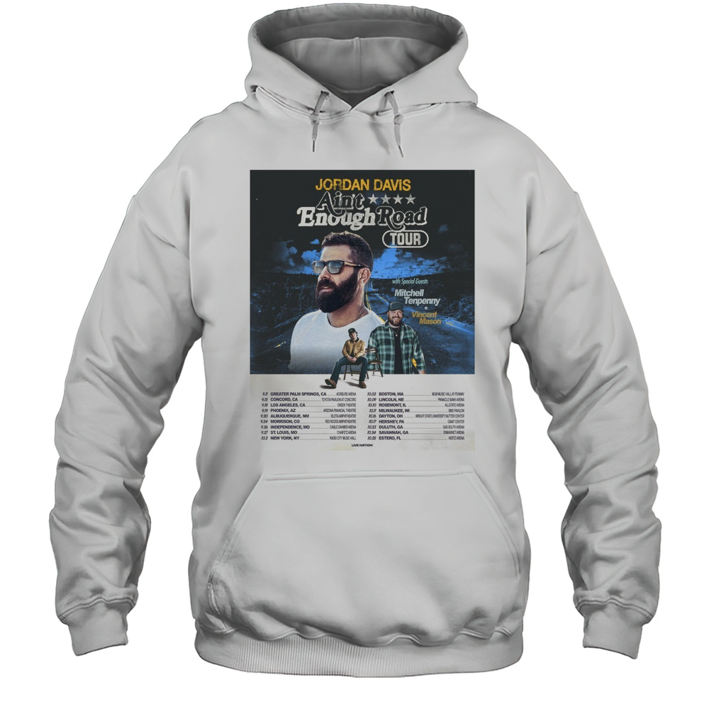 Jordan Davis Aint Enough Road Tour 2025 With Special Guests Mitchell Tenpenny Vincent Mason Poster T-shirt Unisex Hoodie