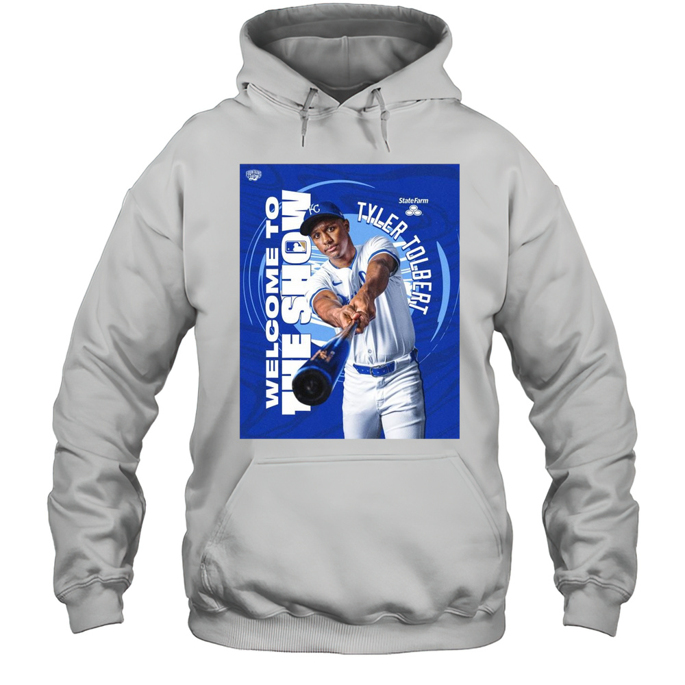 Kansas City Royals Baseball Tyler Tolbert Welcome To The Show T-shirt Unisex Hoodie