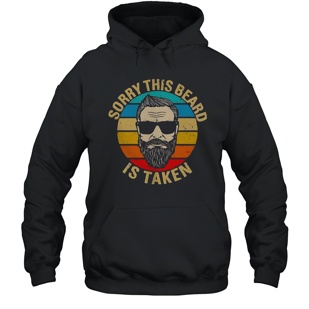 Men Sorry This Beard Is Taken Vintage Shirt Unisex Hoodie
