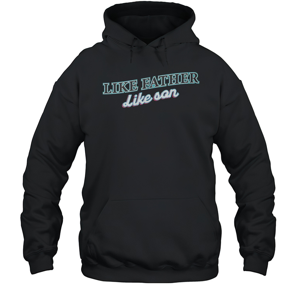 Miami Marlins Like Father Like Son Shirt Unisex Hoodie