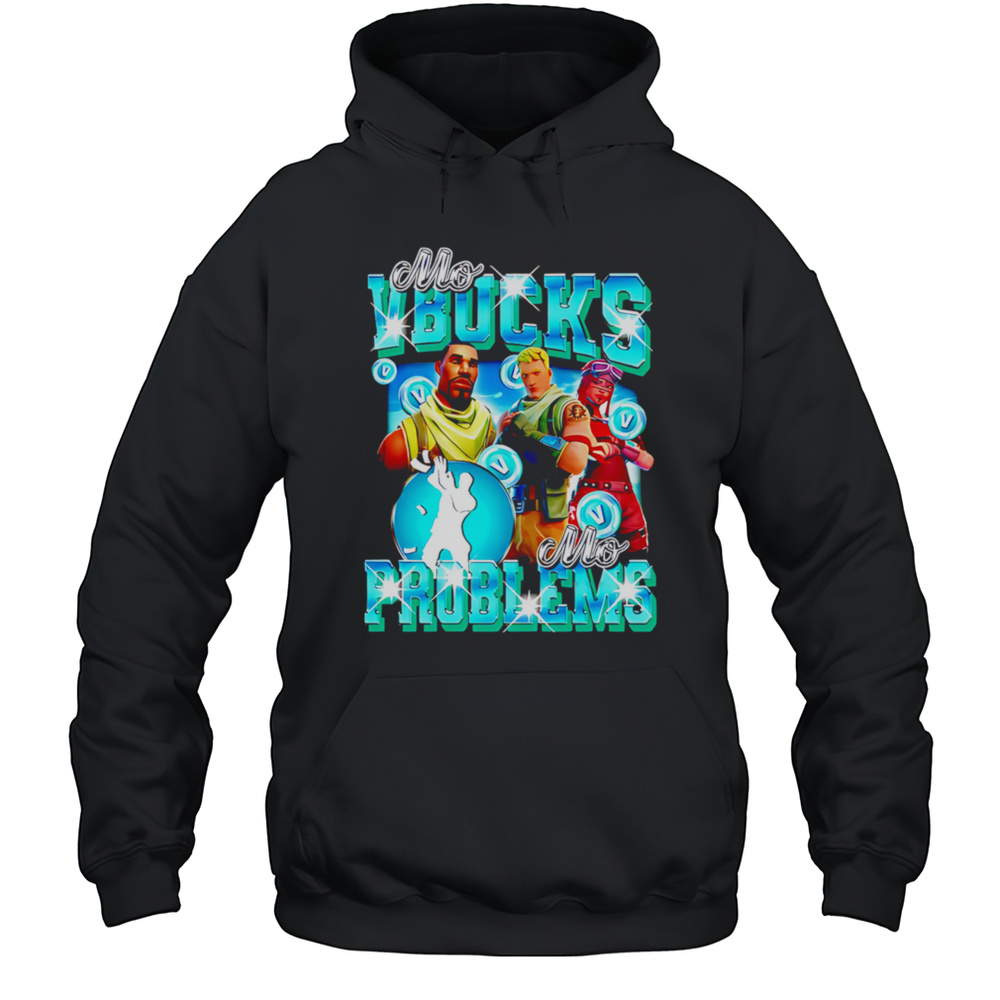 Mo Vbucks Mo Problems Classic Shirt Unisex Hoodie