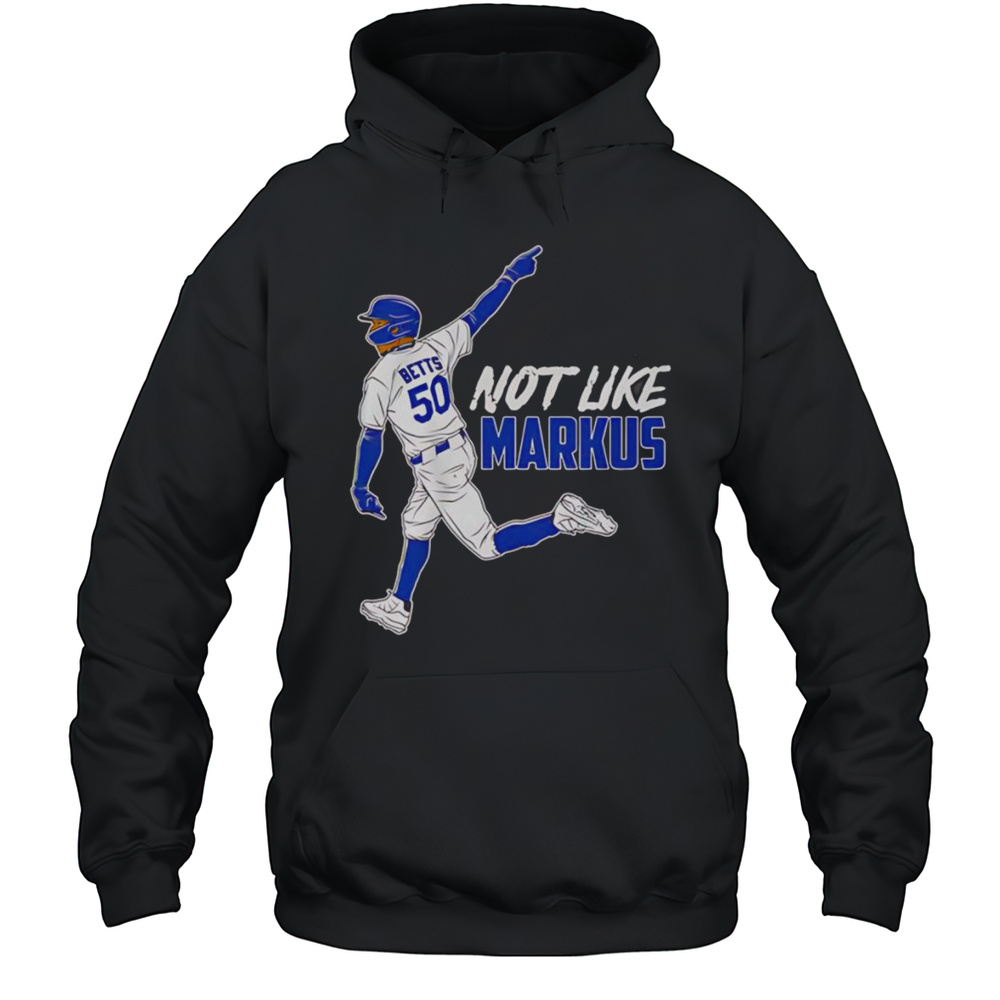 Mookie Betts Not Like Markus Shirt Unisex Hoodie