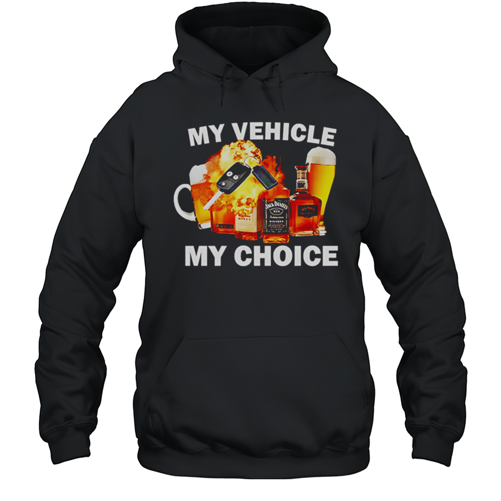 My Vehicle My Choice Beer Shirt Unisex Hoodie