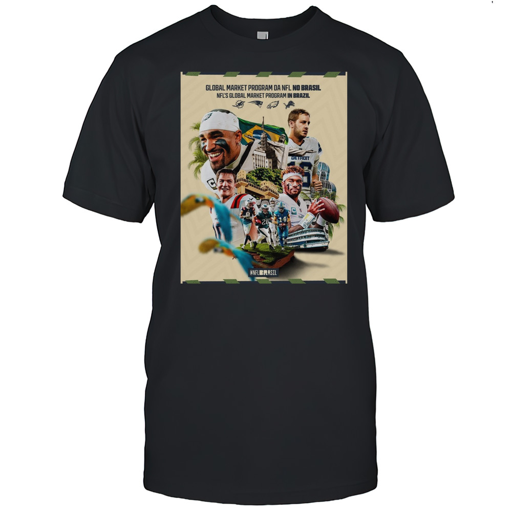 NFL Brazil Global Market Program Da NFL No Brasil NFLs Global Market Program In Brazil Poster T-shirt