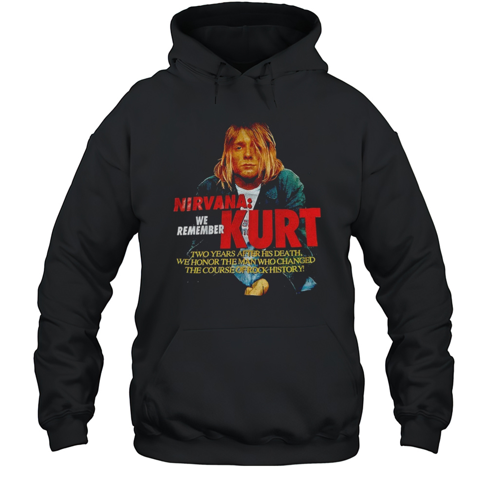 Nirvana We Remember Kurt Shirt Unisex Hoodie
