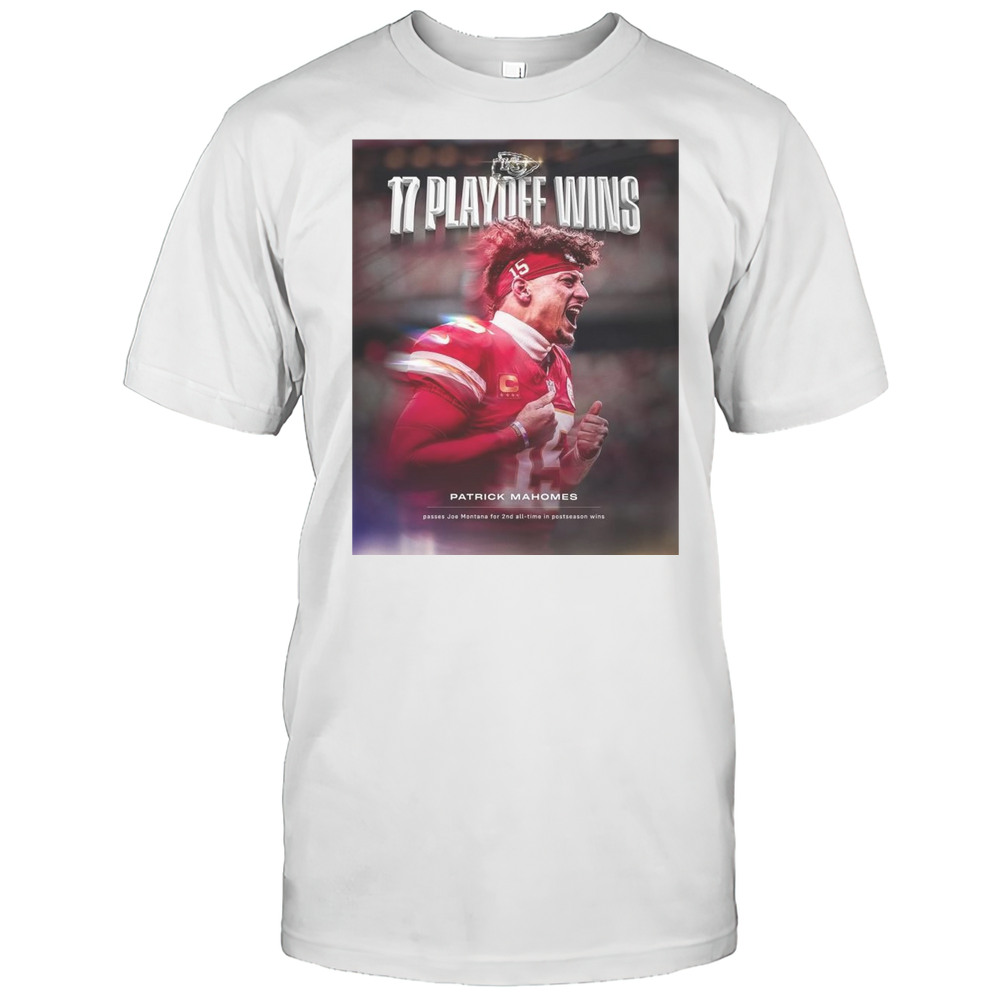 Poster Kansas City Chiefs 17 Playoff Wins Patrick Mahomes Passes Joe Montana For 2nd All-time In Postseason Wins T-shirt