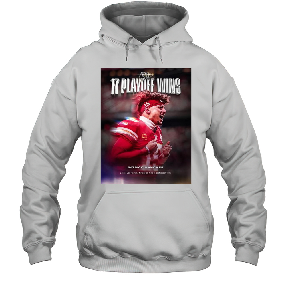 Poster Kansas City Chiefs 17 Playoff Wins Patrick Mahomes Passes Joe Montana For 2nd All-time In Postseason Wins T-shirt Unisex Hoodie