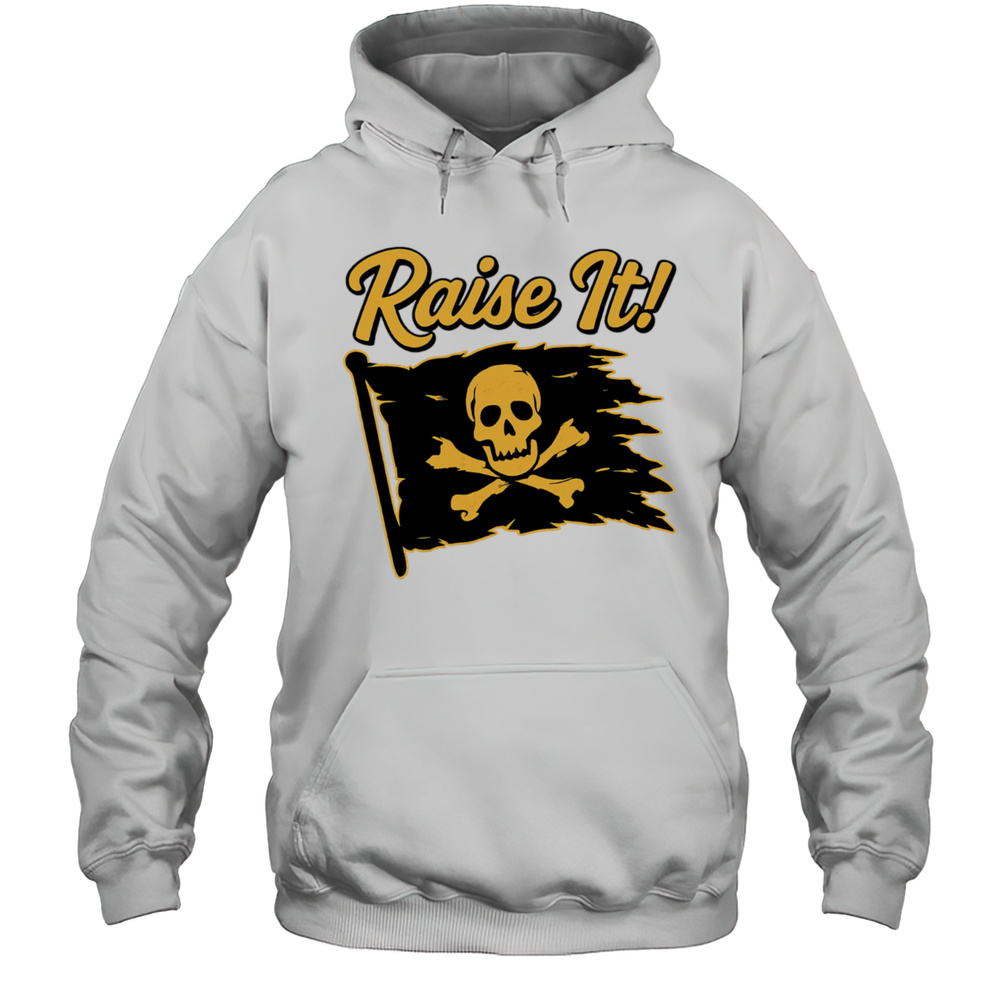 Raise It Flag Pittsburgh Pirates Shirt Unisex Hoodie