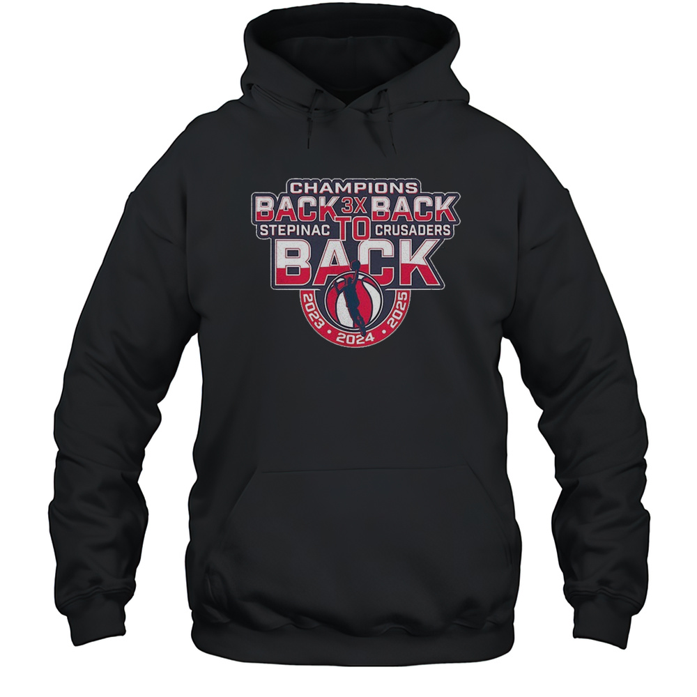 Stepinac Crusaders Champions 3X Back To Back To Back Shirt Unisex Hoodie