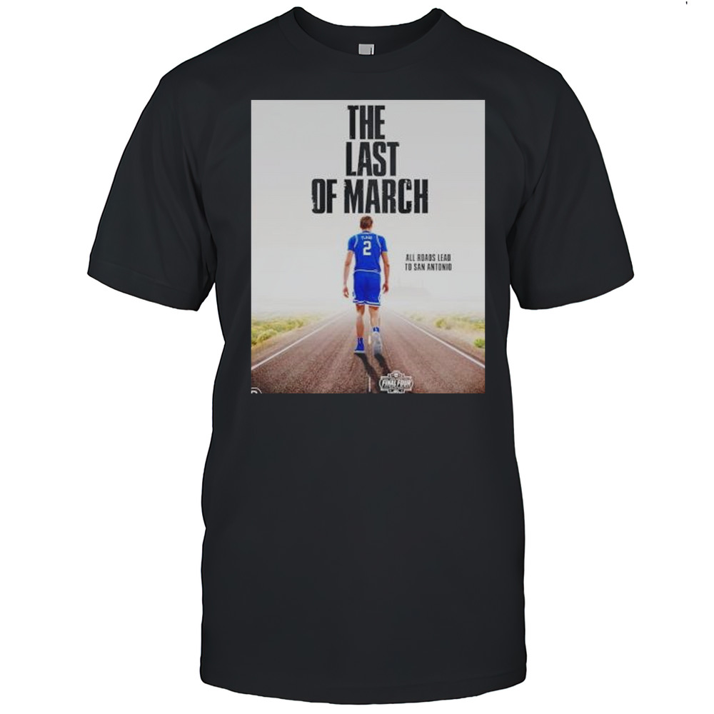 The Last Of March Cooper Flagg Duke Blue Devils All Road Lead To San Antonio Shirt