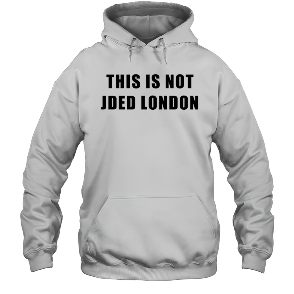 This Is Not Jded London T-shirt Unisex Hoodie