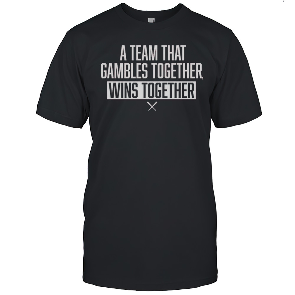A Team That Gambles Together Wins Together Cincy T-shirt