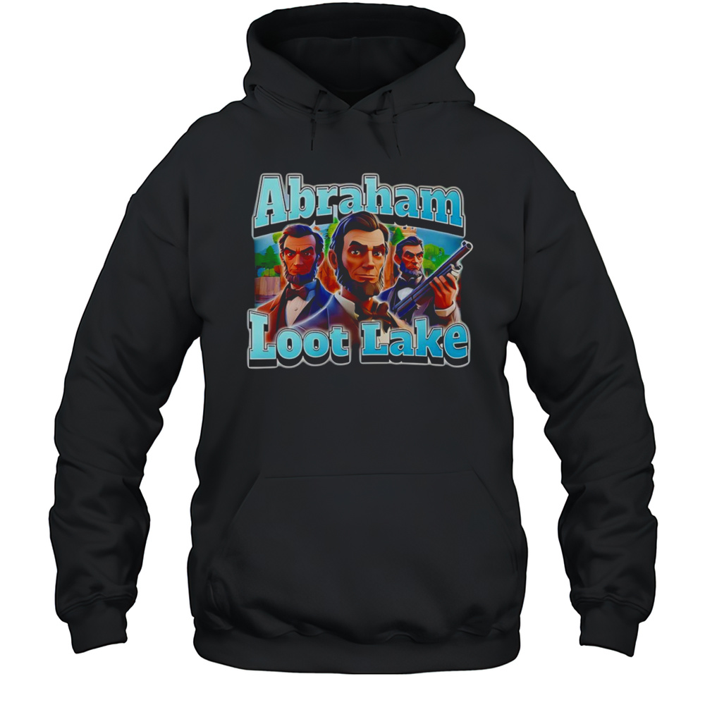 Abraham Loot Lake Shirt Unisex Hoodie