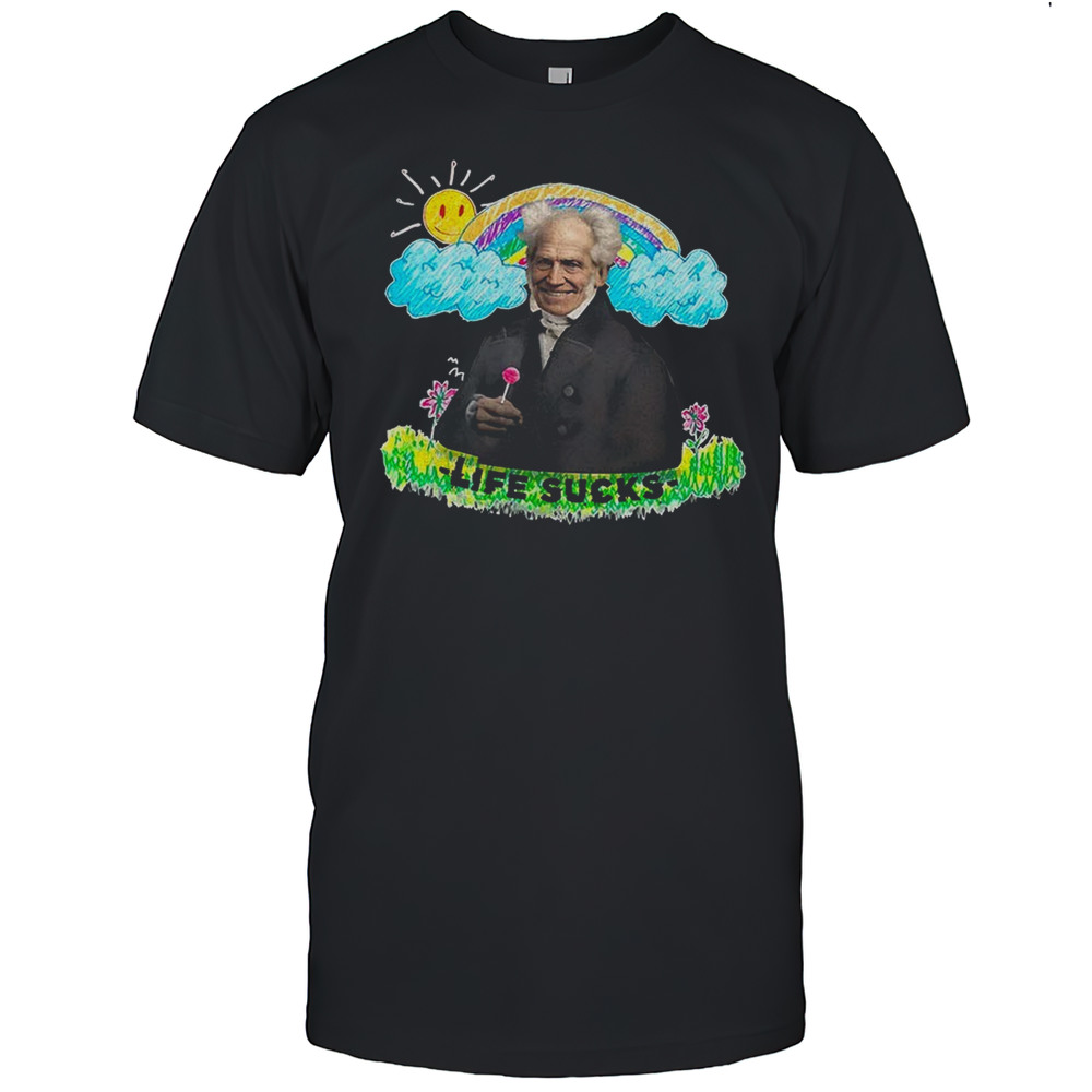 Arthur Schopenhauer Life Sucks Shirt