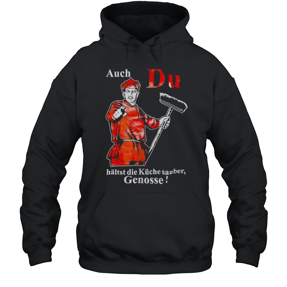 Auch Du Haltst Die Kuche Sauber Genosse Shirt Unisex Hoodie