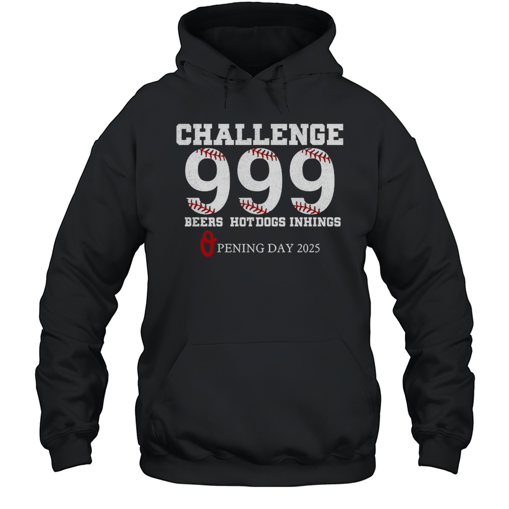 Challenge 999 Beers Hot Dogs Inhings Opening Day 2025 Shirt Unisex Hoodie
