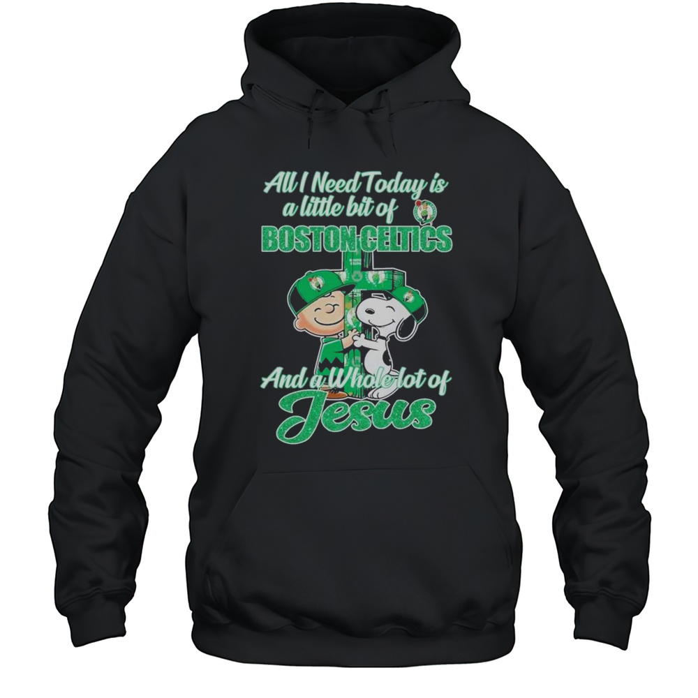 Charlie Brown And Snoopy All I Need Today Is A Little Bit Of Boston Celtics And A Whole Lot Of Jesus 2025 Shirt Unisex Hoodie