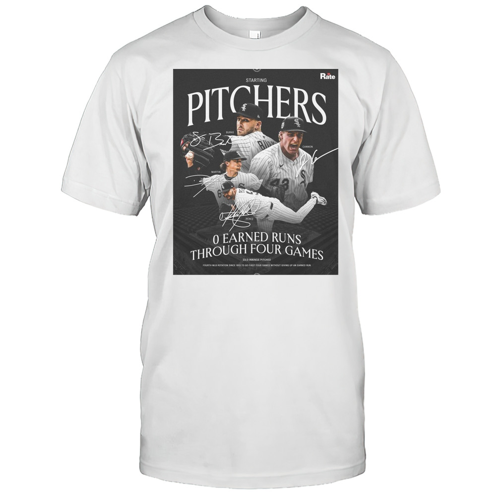 Chicago White Sox Starting Pitchers Burke Cannon Martin Perez 0 Earned Runs Through Four Games Signatures Poster T-shirt