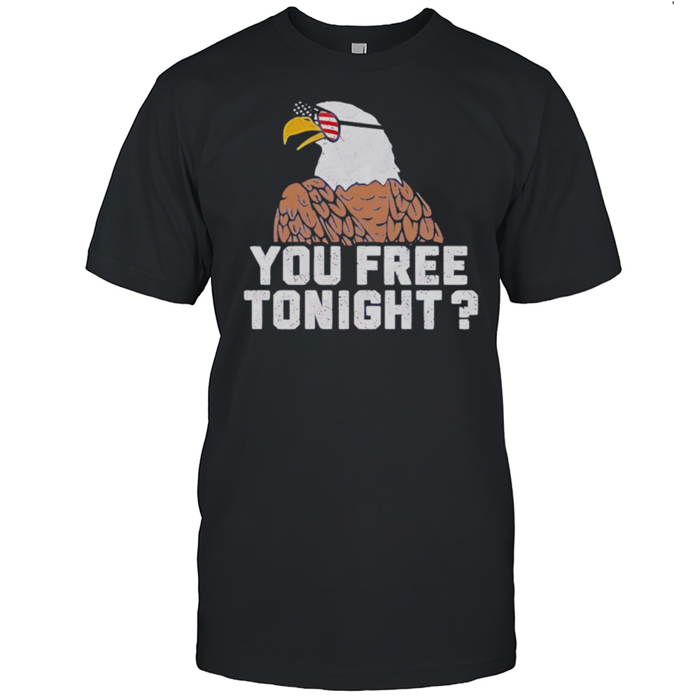 Eagles You Free Tonight Shirt