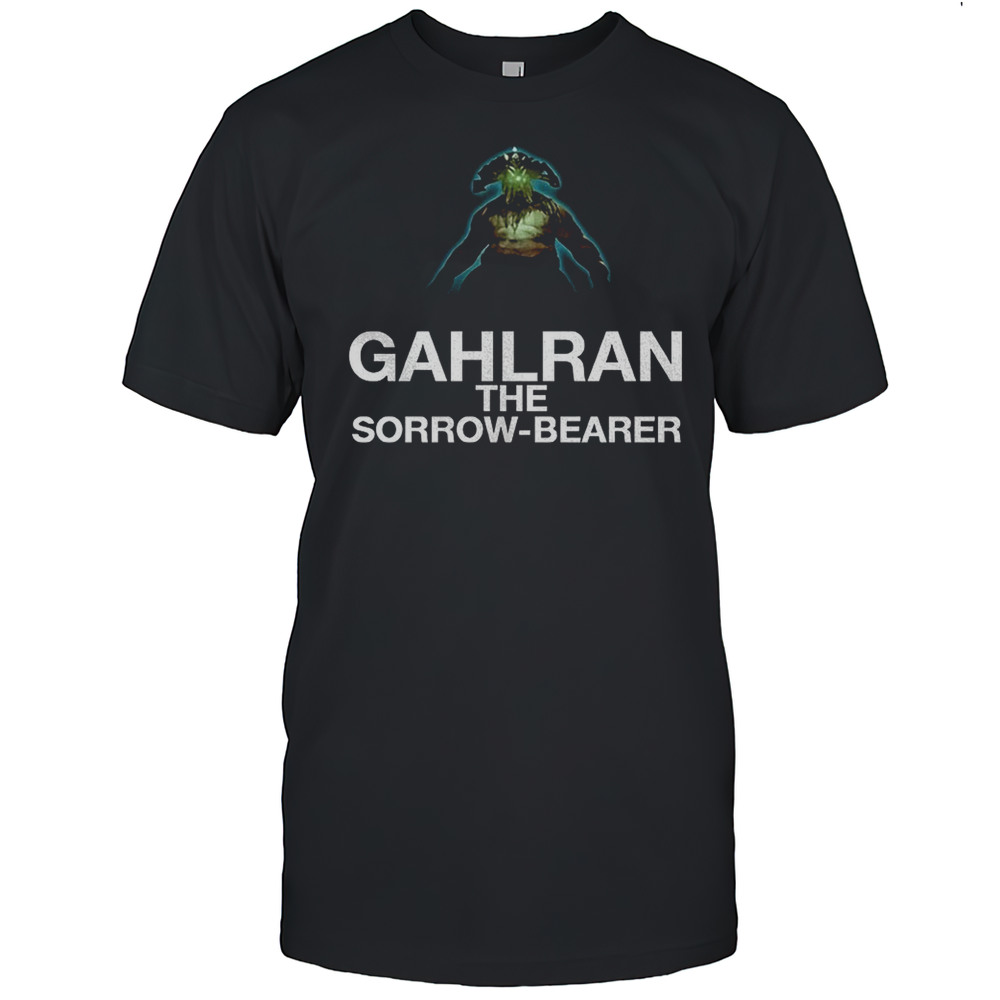 Gahlran The Sorrow Bearer Shirt