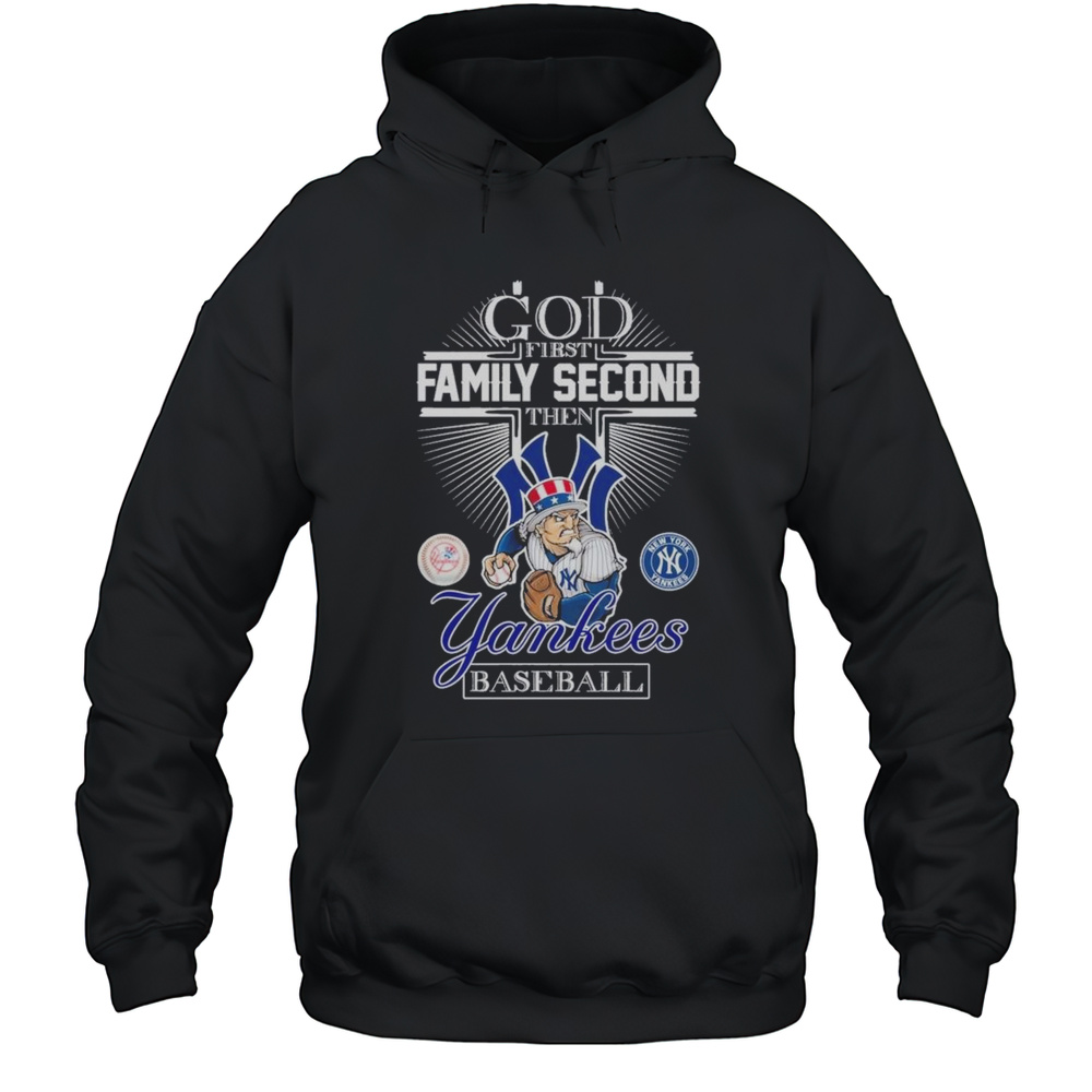 God First Family Second Then New York Yankees Baseball Mascot 2025 Shirt Unisex Hoodie
