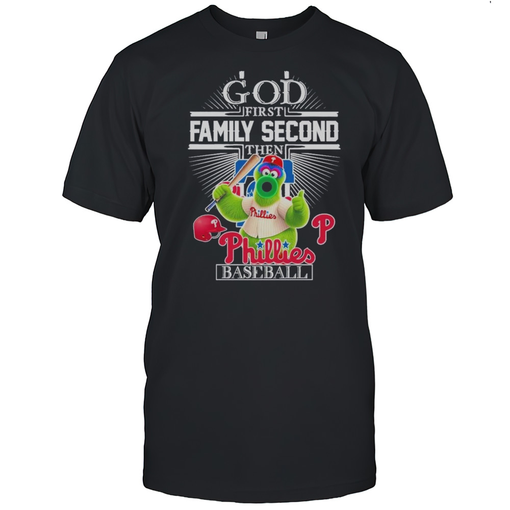 God First Family Second Then Philadelphia Phillies Baseball Mascot 2025 Shirt